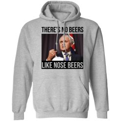 There’s No Beers Like Nose Beers T-Shirts, Hoodies, Long Sleeve 41