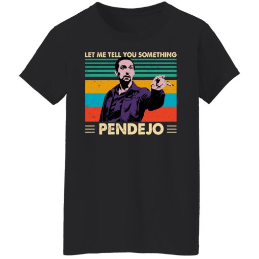 Let Me Tell You Something Pendejo Vintage T-Shirts, Hoodies, Long Sleeve 8