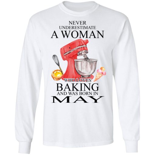 A Woman Who Loves Baking And Was Born In May T-Shirts, Hoodies, Long Sleeve 15