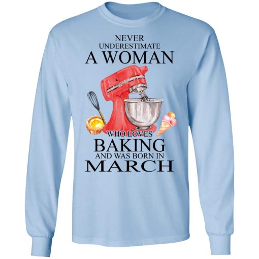 A Woman Who Loves Baking And Was Born In March T-Shirts, Hoodies, Long Sleeve 17