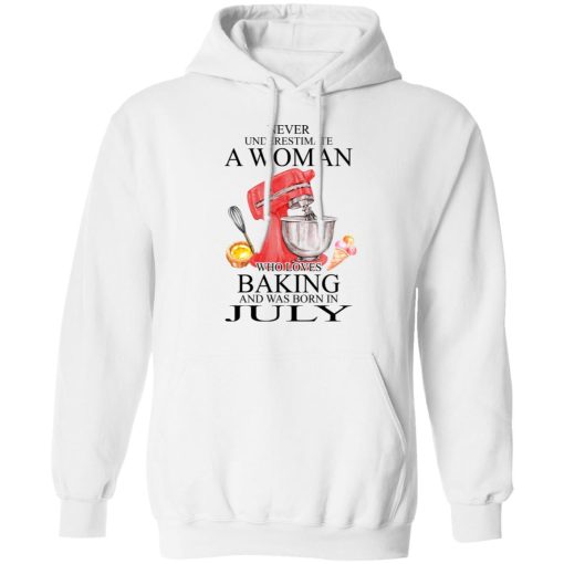 A Woman Who Loves Baking And Was Born In July T-Shirts, Hoodies, Long Sleeve 21