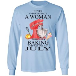 A Woman Who Loves Baking And Was Born In July T-Shirts, Hoodies, Long Sleeve 39