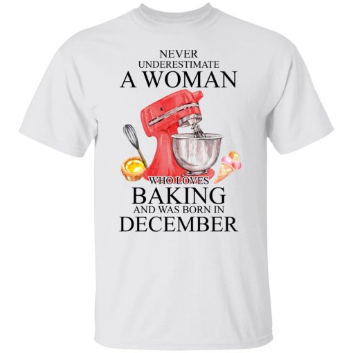 A Woman Who Loves Baking And Was Born In December T-Shirts, Hoodies, Long Sleeve 3