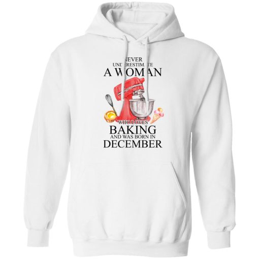 A Woman Who Loves Baking And Was Born In December T-Shirts, Hoodies, Long Sleeve 21