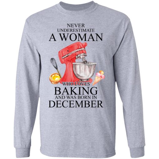 A Woman Who Loves Baking And Was Born In December T-Shirts, Hoodies, Long Sleeve 14