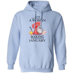 A Woman Who Loves Baking And Was Born In January T-Shirts, Hoodies, Long Sleeve 45