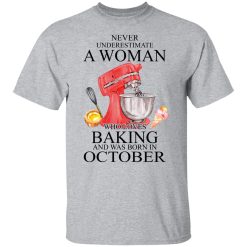 A Woman Who Loves Baking And Was Born In October T-Shirts, Hoodies, Long Sleeve 27