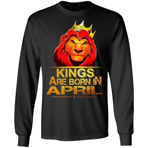 Lion King Are Born In April T-Shirts, Hoodies, Long Sleeve 18