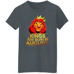 Lion King Are Born In August T-Shirts, Hoodies, Long Sleeve 35