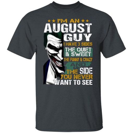 I Am An August Guy I Have 3 Sides T-Shirts, Hoodies, Long Sleeve 3