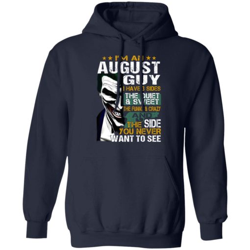 I Am An August Guy I Have 3 Sides T-Shirts, Hoodies, Long Sleeve 21