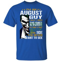 I Am An August Guy I Have 3 Sides T-Shirts, Hoodies, Long Sleeve 31