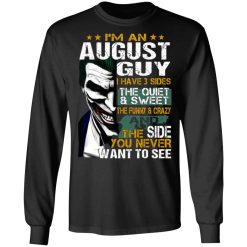 I Am An August Guy I Have 3 Sides T-Shirts, Hoodies, Long Sleeve 41