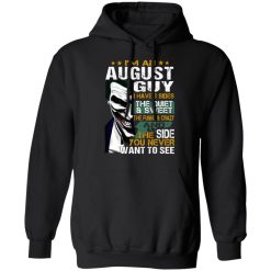 I Am An August Guy I Have 3 Sides T-Shirts, Hoodies, Long Sleeve 43