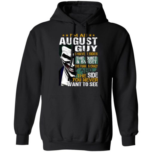 I Am An August Guy I Have 3 Sides T-Shirts, Hoodies, Long Sleeve 19