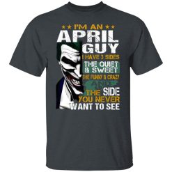 I Am An April Guy I Have 3 Sides T-Shirts, Hoodies, Long Sleeve 31