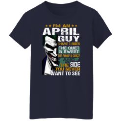 I Am An April Guy I Have 3 Sides T-Shirts, Hoodies, Long Sleeve 41