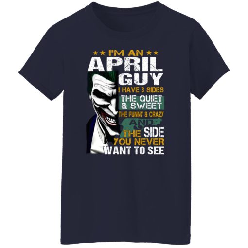 I Am An April Guy I Have 3 Sides T-Shirts, Hoodies, Long Sleeve 13