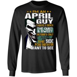 I Am An April Guy I Have 3 Sides T-Shirts, Hoodies, Long Sleeve 41