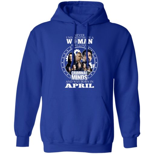 Never Underestimate A Woman Who Loves Criminal Minds And Was Born In April T-Shirts, Hoodies, Long Sleeve 25
