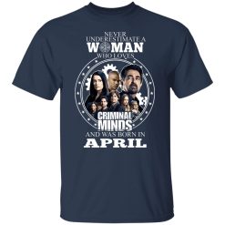Never Underestimate A Woman Who Loves Criminal Minds And Was Born In April T-Shirts, Hoodies, Long Sleeve 29