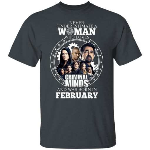 Never Underestimate A Woman Who Loves Criminal Minds And Was Born In February T-Shirts, Hoodies, Long Sleeve 3