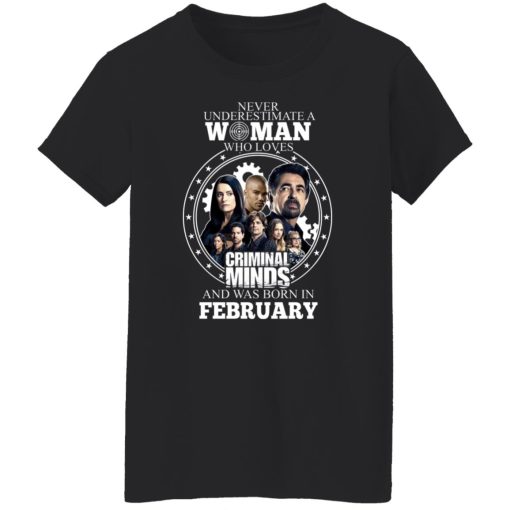 Never Underestimate A Woman Who Loves Criminal Minds And Was Born In February T-Shirts, Hoodies, Long Sleeve 9