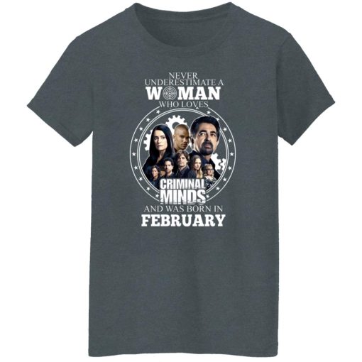 Never Underestimate A Woman Who Loves Criminal Minds And Was Born In February T-Shirts, Hoodies, Long Sleeve 11