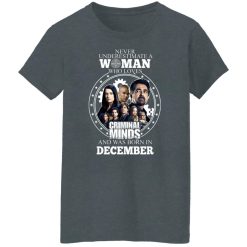 Never Underestimate A Woman Who Loves Criminal Minds And Was Born In December T-Shirts, Hoodies, Long Sleeve 36