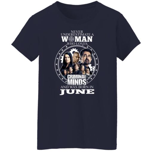 Never Underestimate A Woman Who Loves Criminal Minds And Was Born In June T-Shirts, Hoodies, Long Sleeve 13
