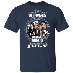 Never Underestimate A Woman Who Loves Criminal Minds And Was Born In July T-Shirts, Hoodies, Long Sleeve 29