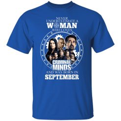 Never Underestimate A Woman Who Loves Criminal Minds And Was Born In September T-Shirts, Hoodies, Long Sleeve 32