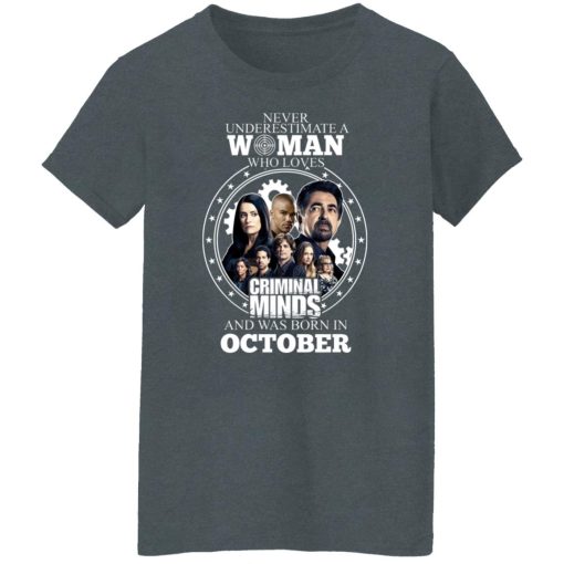 Never Underestimate A Woman Who Loves Criminal Minds And Was Born In October T-Shirts, Hoodies, Long Sleeve 11