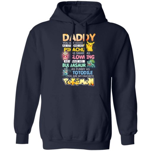 Daddy You Are As Strong As Pikachu As Smart As Slowking As Brave As Bulbasaur As Funny As Totodile You Are My Favorite Pokemon T-Shirts, Hoodies, Long Sleeve 21