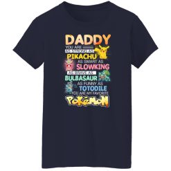 Daddy You Are As Strong As Pikachu As Smart As Slowking As Brave As Bulbasaur As Funny As Totodile You Are My Favorite Pokemon T-Shirts, Hoodies, Long Sleeve 37