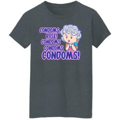 Condoms, Rose! Condoms Condoms Condoms Golden Girls T-Shirts, Hoodies, Long Sleeve 35