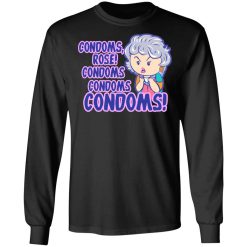 Condoms, Rose! Condoms Condoms Condoms Golden Girls T-Shirts, Hoodies, Long Sleeve 41