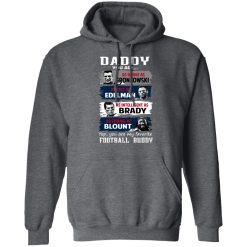 Daddy You Are As Brave As Gronkowski As Fast As Edelman As Intelligent As Brady As Strong As Blount T-Shirts, Hoodies, Long Sleeve 47