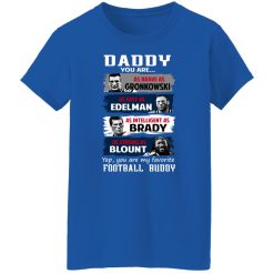 Daddy You Are As Brave As Gronkowski As Fast As Edelman As Intelligent As Brady As Strong As Blount T-Shirts, Hoodies, Long Sleeve 39