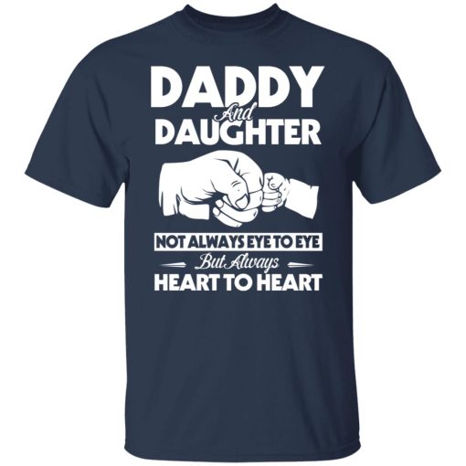 Daddy And Daughter Not Always Eye To Eye But Always Heart To Heart T-Shirts, Hoodies, Long Sleeve 5