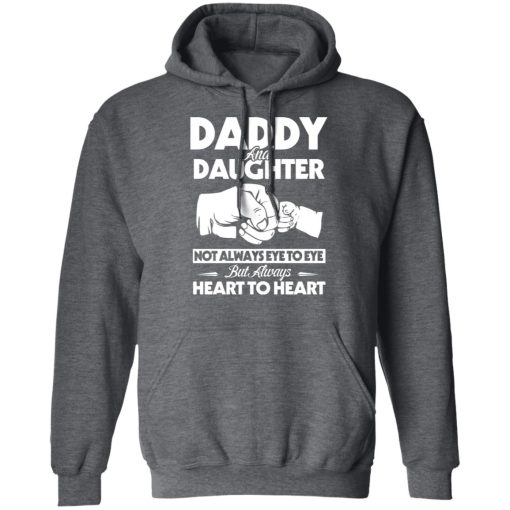 Daddy And Daughter Not Always Eye To Eye But Always Heart To Heart T-Shirts, Hoodies, Long Sleeve 23
