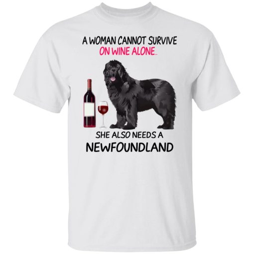 A Woman Cannot Survive On Wine Alone She Also Needs A Newfoundland T-Shirts, Hoodies, Long Sleeve 3