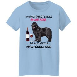 A Woman Cannot Survive On Wine Alone She Also Needs A Newfoundland T-Shirts, Hoodies, Long Sleeve 30