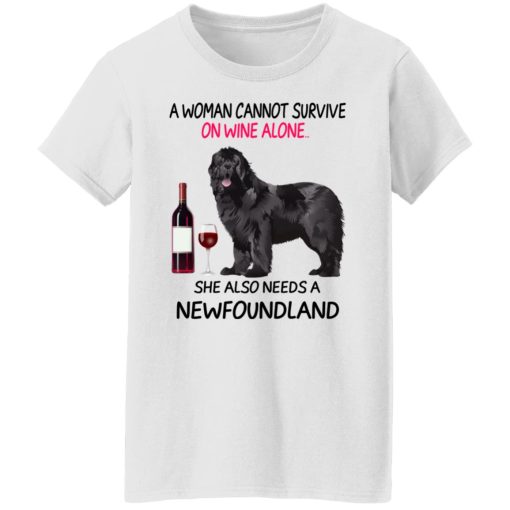 A Woman Cannot Survive On Wine Alone She Also Needs A Newfoundland T-Shirts, Hoodies, Long Sleeve 10