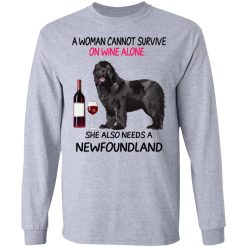 A Woman Cannot Survive On Wine Alone She Also Needs A Newfoundland T-Shirts, Hoodies, Long Sleeve 35