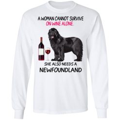 A Woman Cannot Survive On Wine Alone She Also Needs A Newfoundland T-Shirts, Hoodies, Long Sleeve 38