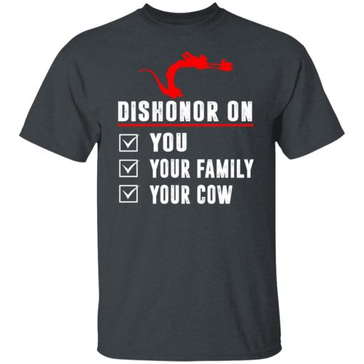 Dishonor On Your Family You Your Cow Mulan Mushu T-Shirts, Hoodies, Long Sleeve 3