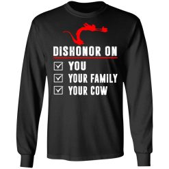 Dishonor On Your Family You Your Cow Mulan Mushu T-Shirts, Hoodies, Long Sleeve 41