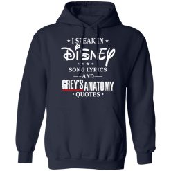 I Speak In Disney Song Lyrics and Grey’s Anatomy Quotes T-Shirts, Hoodies, Long Sleeve 45