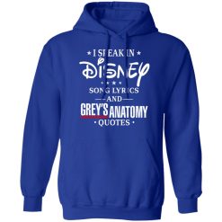 I Speak In Disney Song Lyrics and Grey’s Anatomy Quotes T-Shirts, Hoodies, Long Sleeve 50